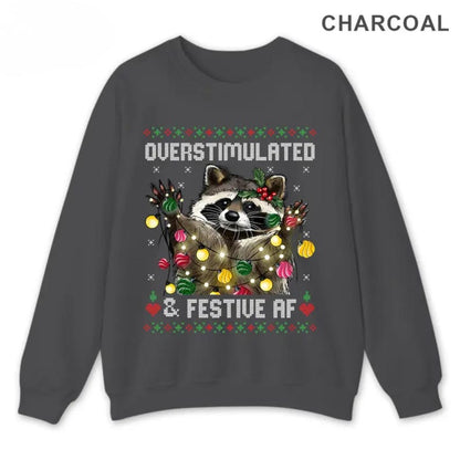 Funny Raccoon Christmas Graphic Shirt, Overstimulated & Festive AF Ugly Holiday Sweatshirt, Cute Animal Xmas Party Hoodie
