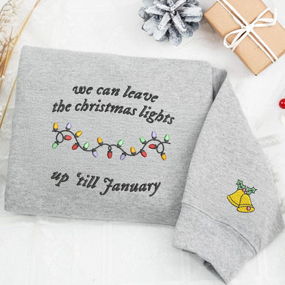 We Can Leave The Christmas Lights Up Til January Embroidered Sweatshirt, Christmas Sweatshirt, Christmas Lights Sweatshirt, Christmas Gift