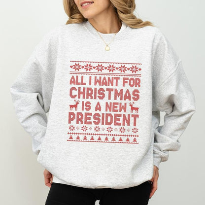 Anti Trump Christmas Sweatshirt, All I Want For Christmas Is New President Hoodie, Funny Democrat Gift Liberal Holiday Tee, Anti Trump Tee