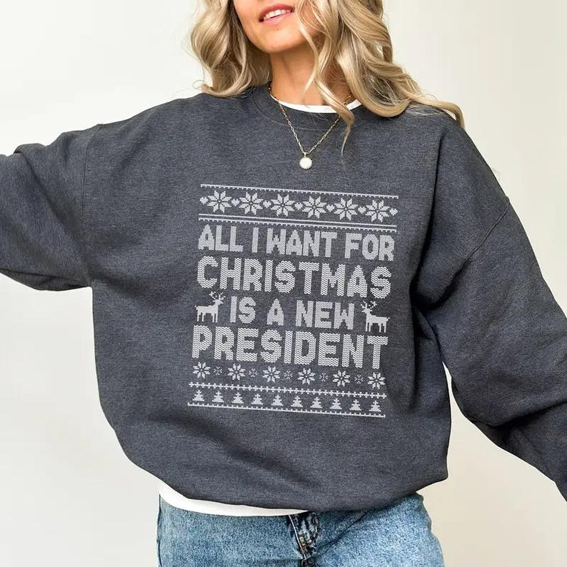 Anti Trump Christmas Sweatshirt, All I Want For Christmas Is New President Hoodie, Funny Democrat Gift Liberal Holiday Tee, Anti Trump Tee