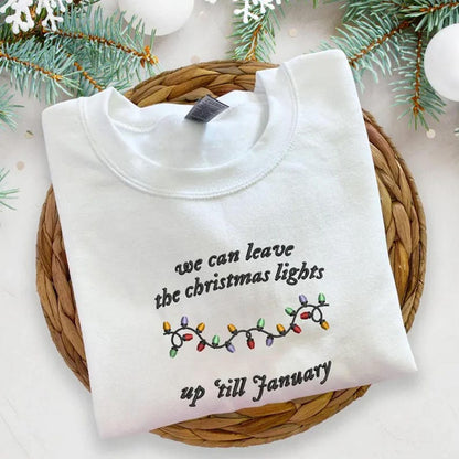 We Can Leave The Christmas Lights Up Til January Embroidered Sweatshirt, Christmas Sweatshirt, Christmas Lights Sweatshirt, Christmas Gift