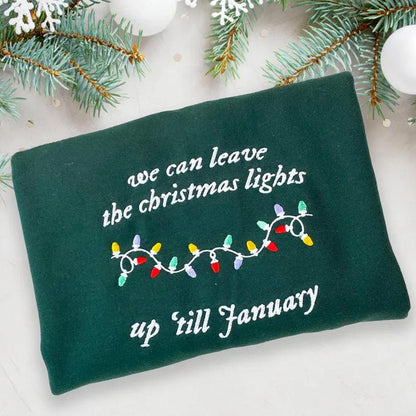 We Can Leave The Christmas Lights Up Til January Embroidered Sweatshirt, Christmas Sweatshirt, Christmas Lights Sweatshirt, Christmas Gift