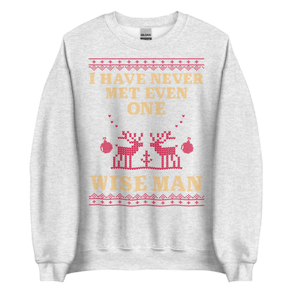 I Have Never Met A Wise Man Crewneck