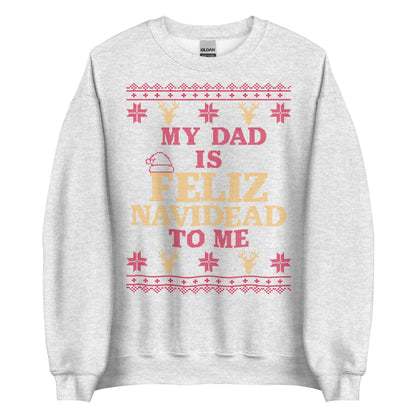 Dad is Feliz Navidead To Me Crewneck