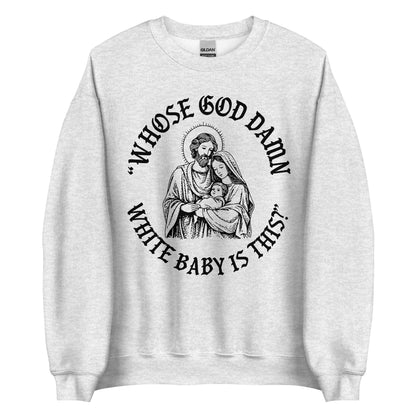 Whose White Baby Is This Crewneck