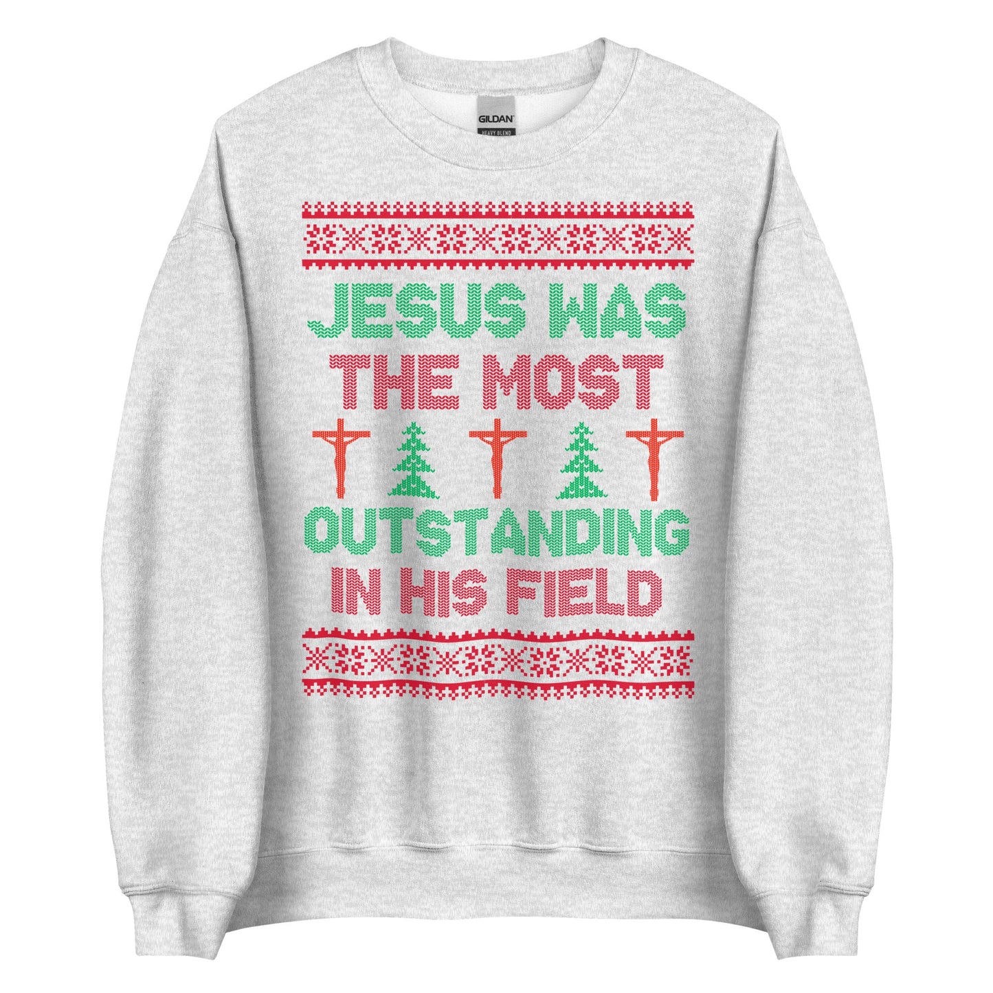 Jesus Was The Most Outstanding In His Field Crewneck