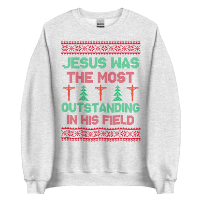 Jesus Was The Most Outstanding In His Field Crewneck