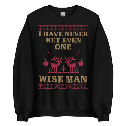 I Have Never Met A Wise Man Crewneck