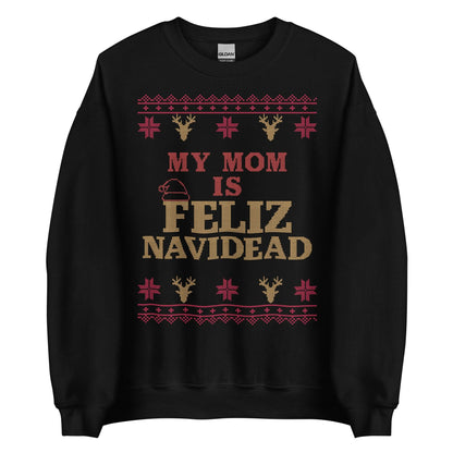 My Mom Is Feliz Navidead Crewneck