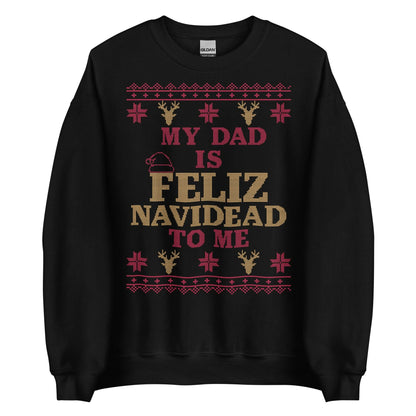 Dad is Feliz Navidead To Me Crewneck