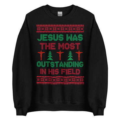 Jesus Was The Most Outstanding In His Field Crewneck