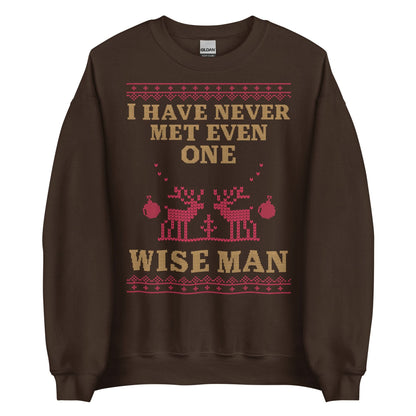 I Have Never Met A Wise Man Crewneck