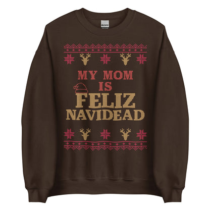 My Mom Is Feliz Navidead Crewneck