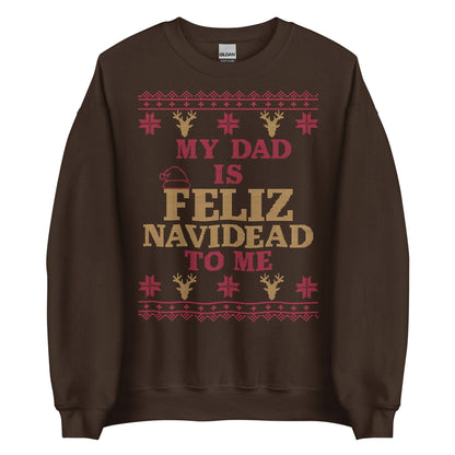 Dad is Feliz Navidead To Me Crewneck