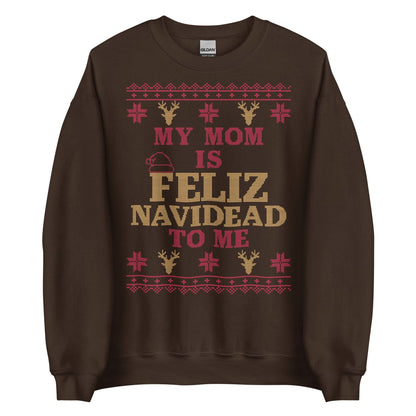 Mom is Feliz Navidead To Me Crewneck