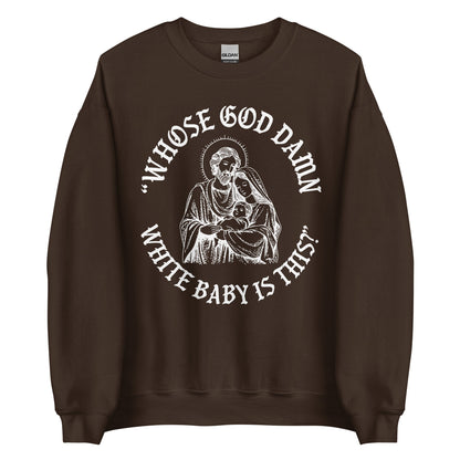 Whose White Baby Is This Crewneck