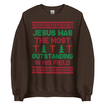 Jesus Was The Most Outstanding In His Field Crewneck