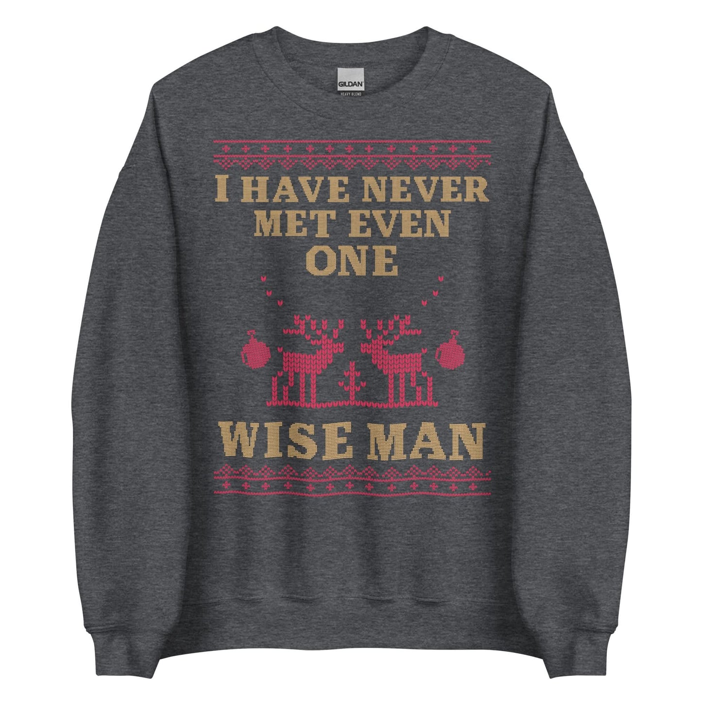 I Have Never Met A Wise Man Crewneck