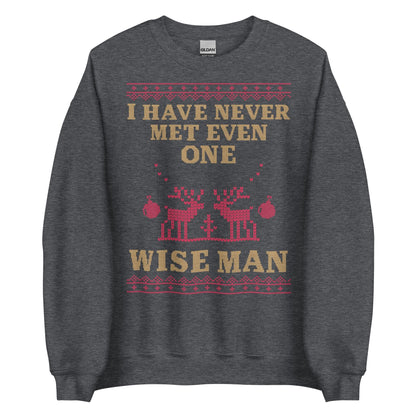 I Have Never Met A Wise Man Crewneck