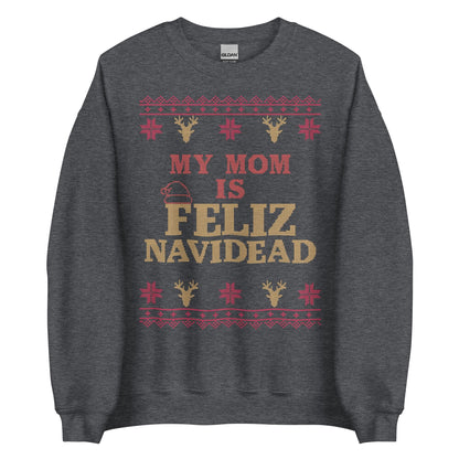 My Mom Is Feliz Navidead Crewneck