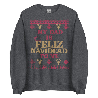 Dad is Feliz Navidead To Me Crewneck