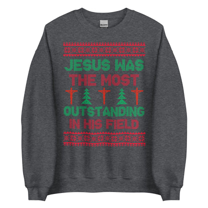 Jesus Was The Most Outstanding In His Field Crewneck