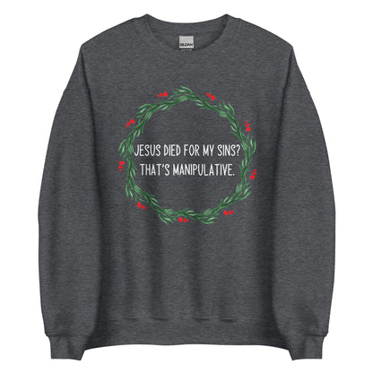 Jesus is Manipulative Crewneck