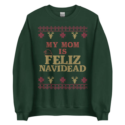 My Mom Is Feliz Navidead Crewneck