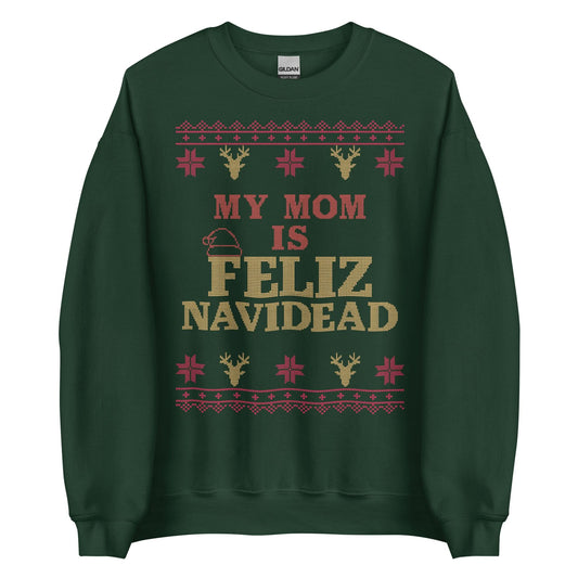 My Mom Is Feliz Navidead Crewneck