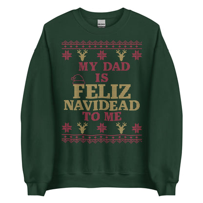 Dad is Feliz Navidead To Me Crewneck