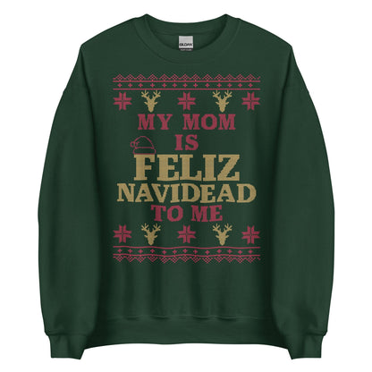 Mom is Feliz Navidead To Me Crewneck