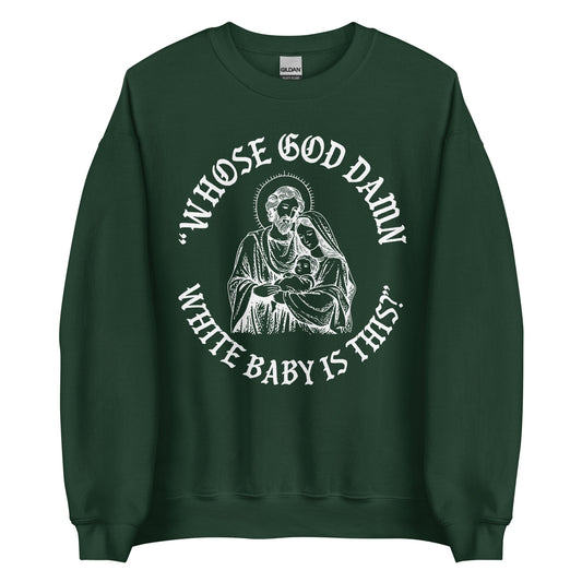 Whose White Baby Is This Crewneck