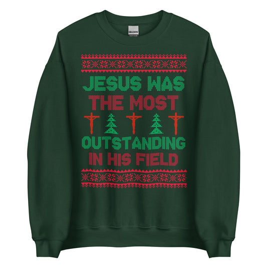 Jesus Was The Most Outstanding In His Field Crewneck