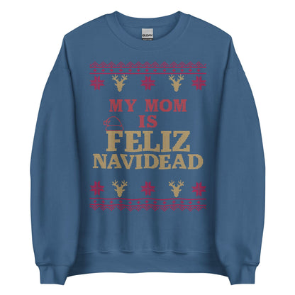 My Mom Is Feliz Navidead Crewneck