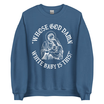 Whose White Baby Is This Crewneck