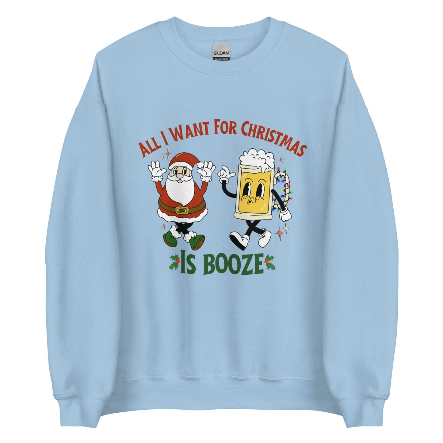 All I Want For Christmas Is Booze Crewneck