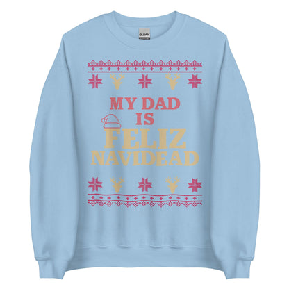 My Dad Is Feliz Navidead Crewneck