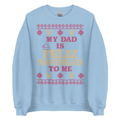 Dad is Feliz Navidead To Me Crewneck