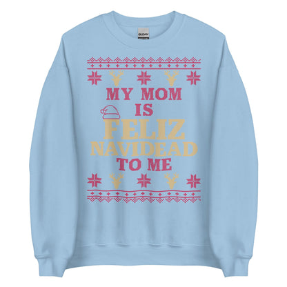 Mom is Feliz Navidead To Me Crewneck