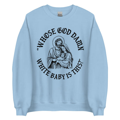 Whose White Baby Is This Crewneck