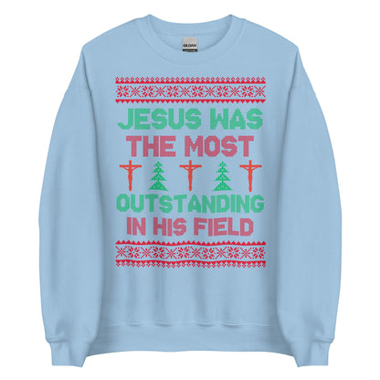 Jesus Was The Most Outstanding In His Field Crewneck