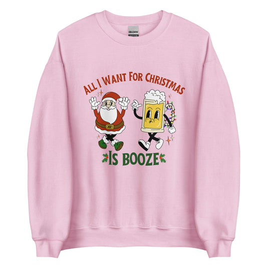 All I Want For Christmas Is Booze Crewneck