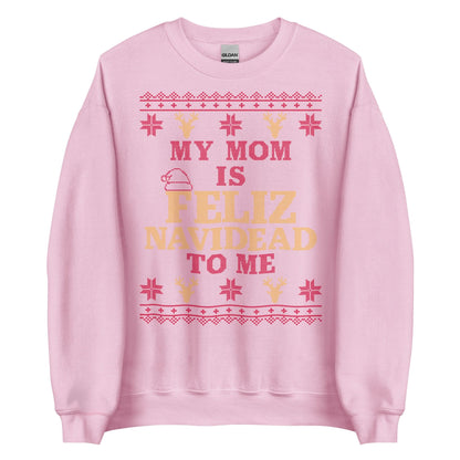 Mom is Feliz Navidead To Me Crewneck