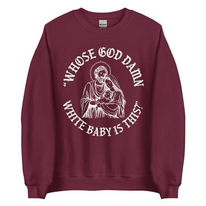 Whose White Baby Is This Crewneck