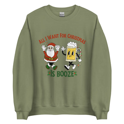 All I Want For Christmas Is Booze Crewneck