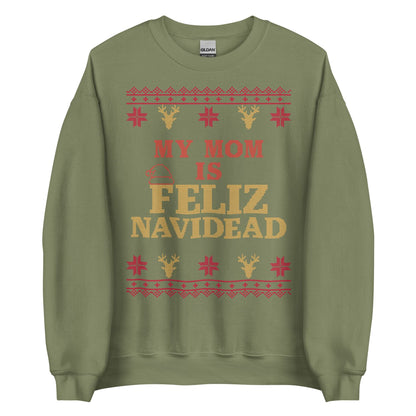 My Mom Is Feliz Navidead Crewneck