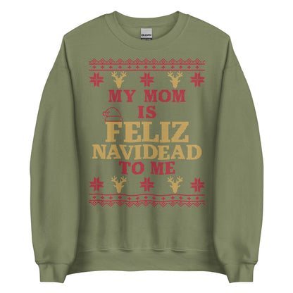 Mom is Feliz Navidead To Me Crewneck