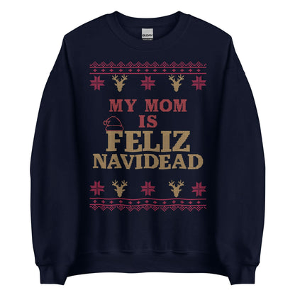 My Mom Is Feliz Navidead Crewneck