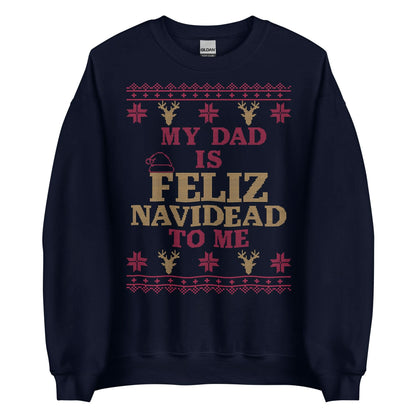 Dad is Feliz Navidead To Me Crewneck