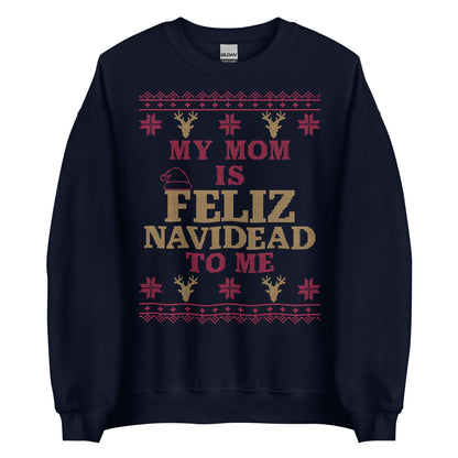 Mom is Feliz Navidead To Me Crewneck